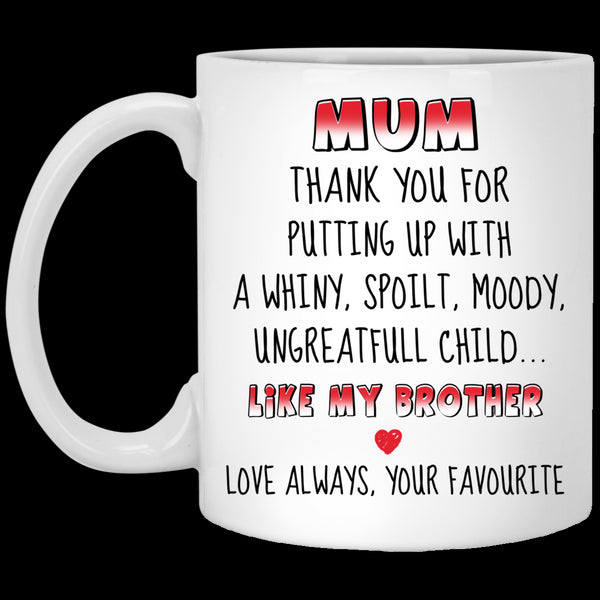 Mom Thanks For Putting Up With A Child Like My Brother Mug